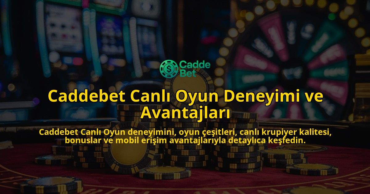 Caddebet-Canl-Oyun-Deneyimi-ve-Avantajlar-overlay-1768335671.jpg