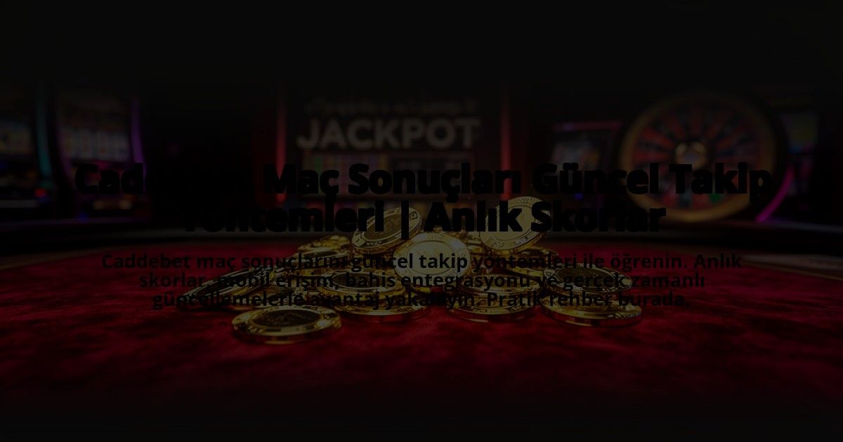 Caddebet-Mac-Sonuclari-Guncel-Takip-Yontemleri-Anlik-Skorlar-overlay-1773545147.jpg