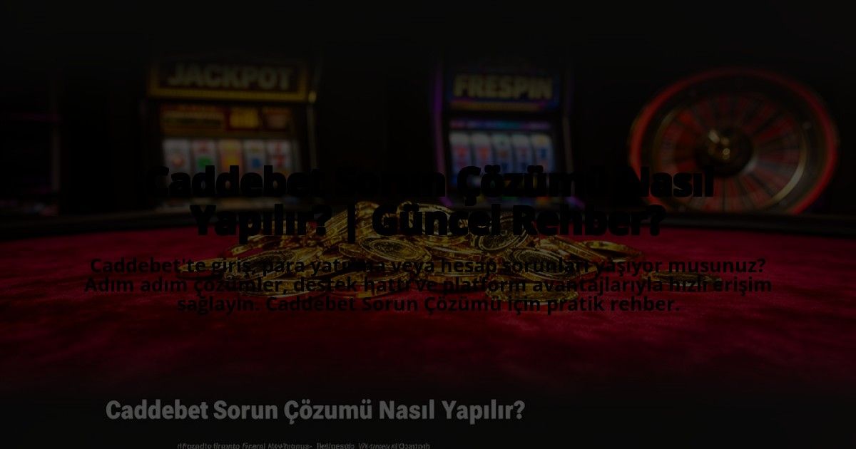 Caddebet-Sorun-Cozumu-Nasil-Yapilir-Guncel-Rehber-overlay-1773585521.jpg